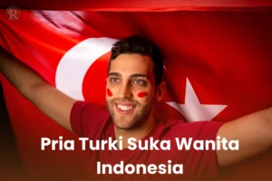 Pria Turki Suka Wanita Indonesia